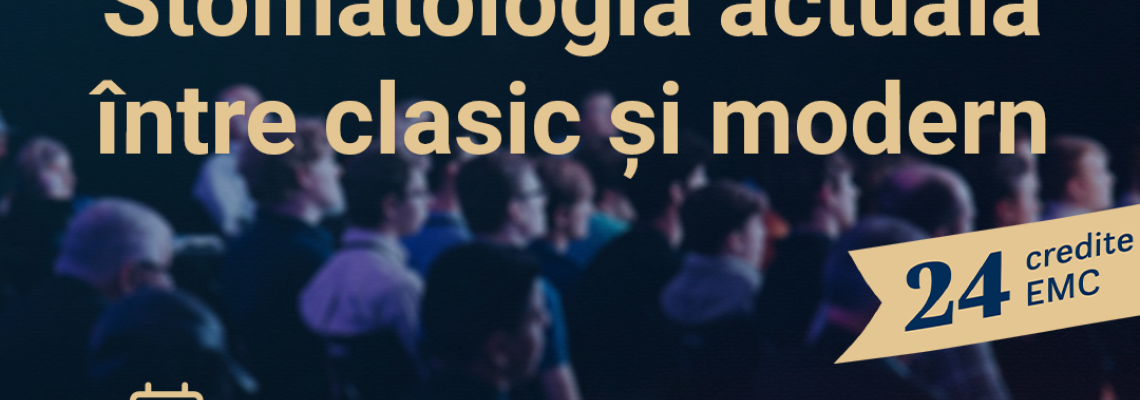 Stomatologia actuală între clasic și modern - Congres CMSB 2 - 4 octombrie 2025