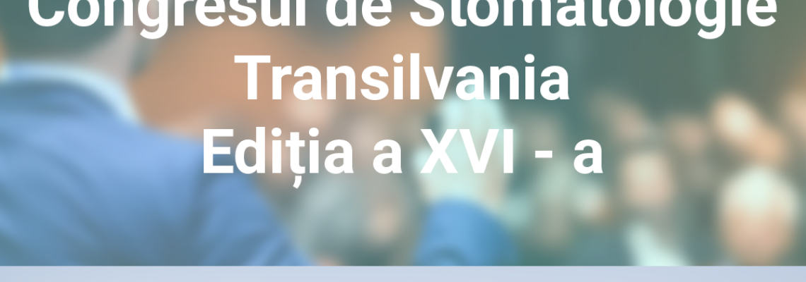 Congresul de Stomatologie Transilvania, 9 - 11 octombrie 2025 Congresul de Stomatologie Transilvania, 9 - 11 octombrie 2025