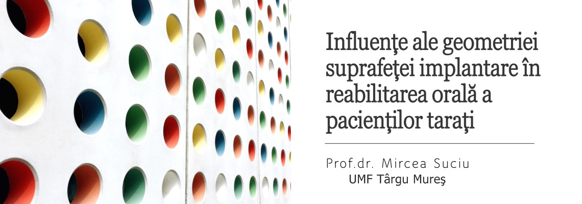 Influente ale geometriei suprafetei implantare in reabilitarea orala a pacientilor tarati