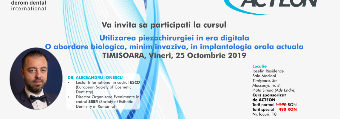 Curs - Utilizarea piezochirurgiei in era digitala O abordare biologica, minim invaziva, in implantologia orala actuala